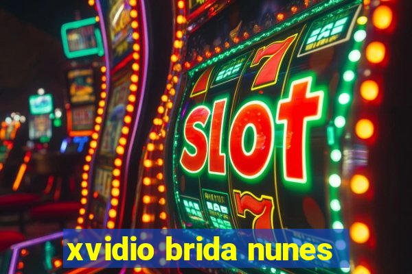 xvidio brida nunes