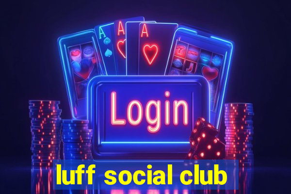 luff social club