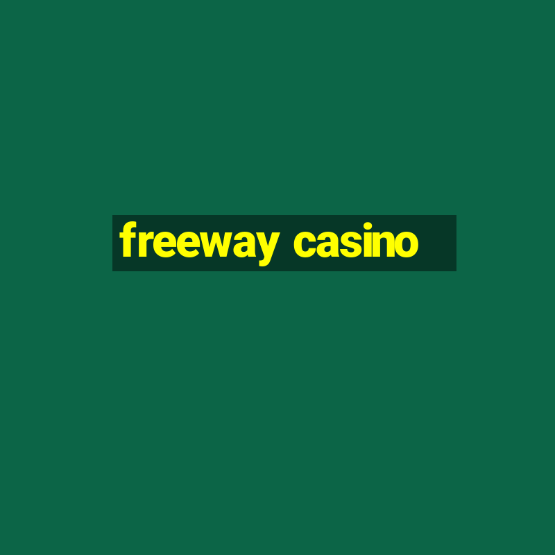 freeway casino