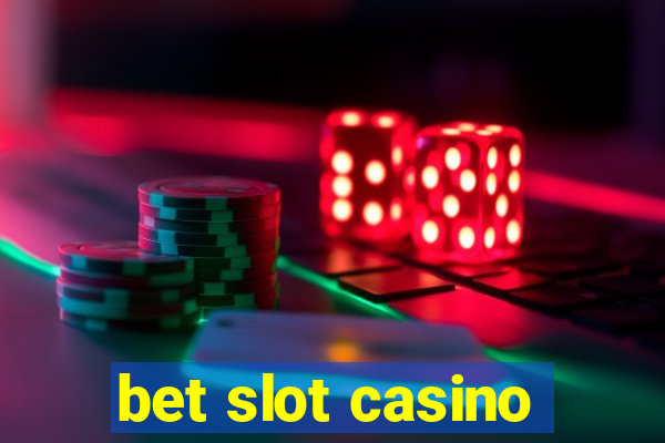 bet slot casino