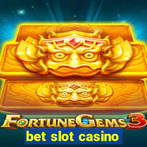 bet slot casino