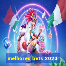 melhores bets 2023