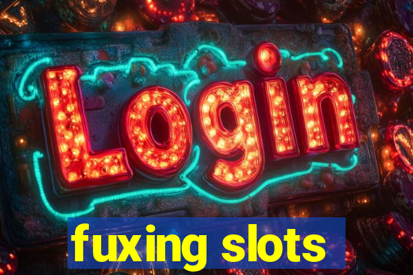 fuxing slots