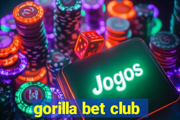 gorilla bet club