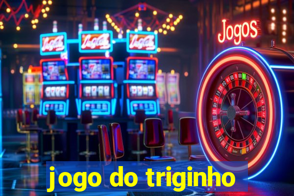 jogo do triginho