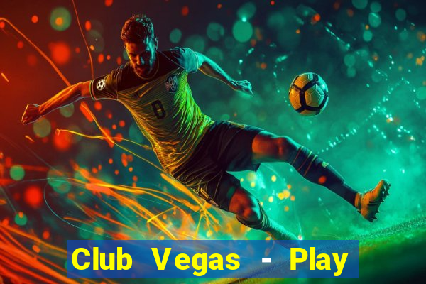 Club Vegas - Play online slots