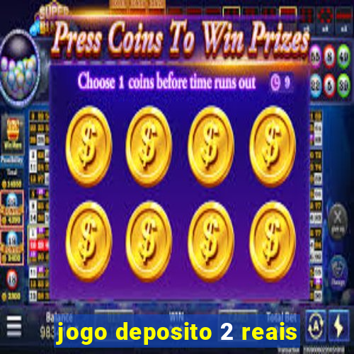 jogo deposito 2 reais