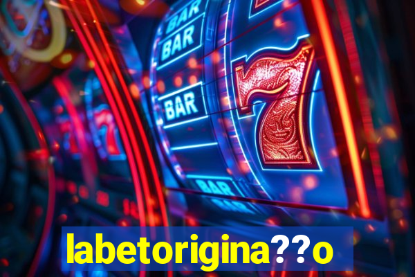 labetorigina??o