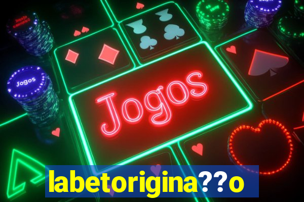 labetorigina??o