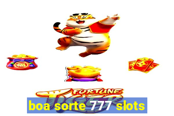 boa sorte 777 slots