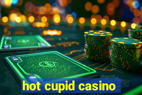 hot cupid casino