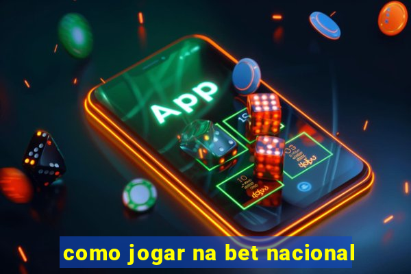 como jogar na bet nacional