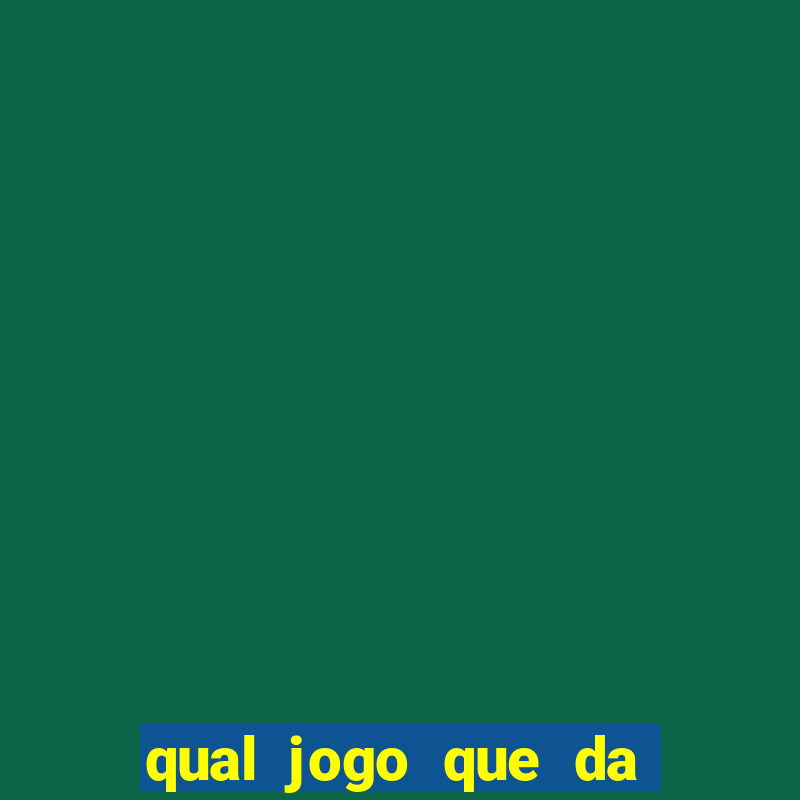 qual jogo que da para ganhar dinheiro de verdade