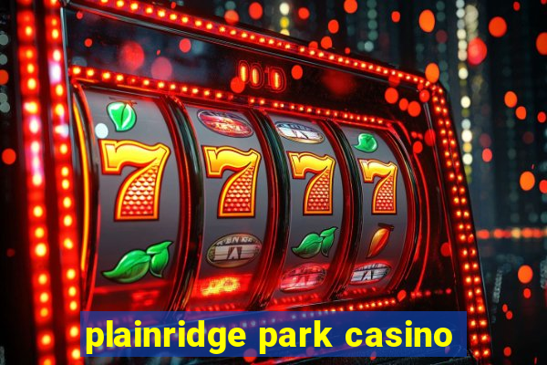 plainridge park casino