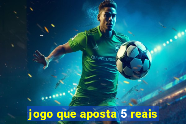 jogo que aposta 5 reais