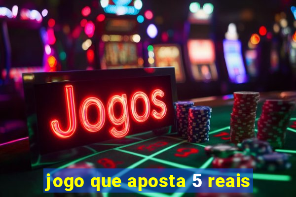 jogo que aposta 5 reais