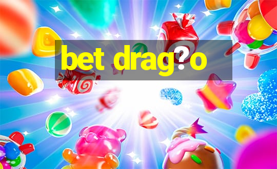 bet drag?o