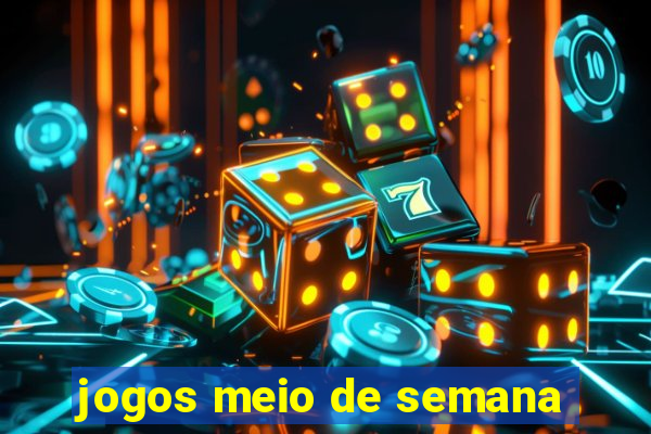 jogos meio de semana