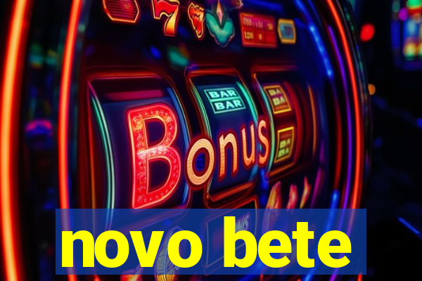 novo bete