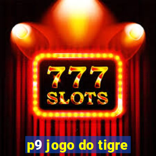 p9 jogo do tigre