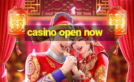 casino open now