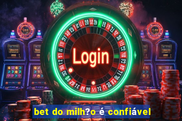 bet do milh?o é confiável