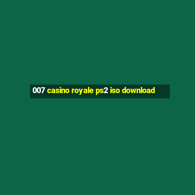 007 casino royale ps2 iso download