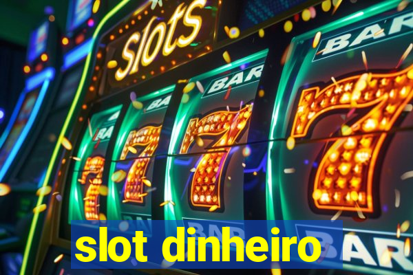 slot dinheiro