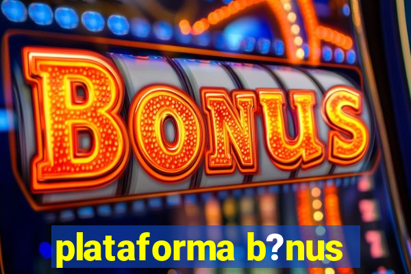 plataforma b?nus