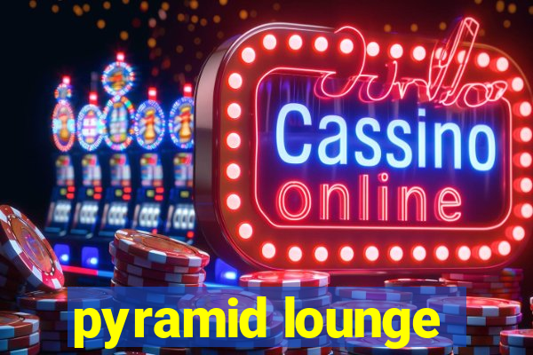 pyramid lounge