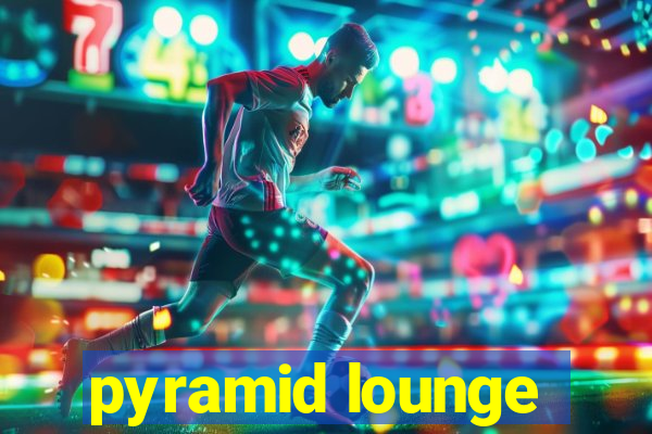 pyramid lounge