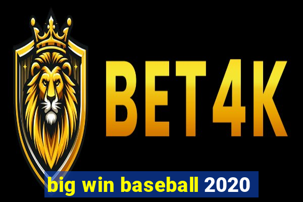 big win baseball 2020