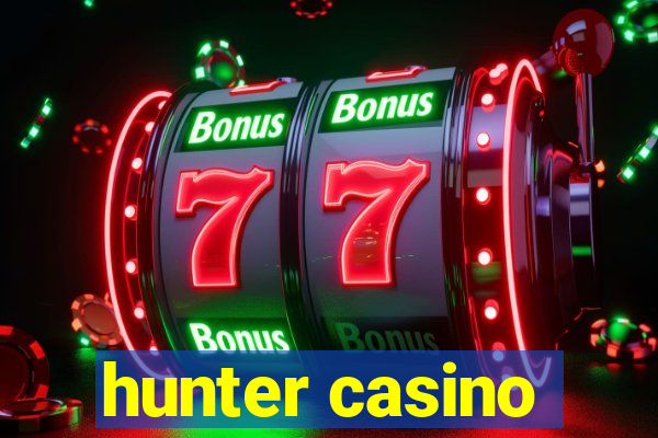 hunter casino