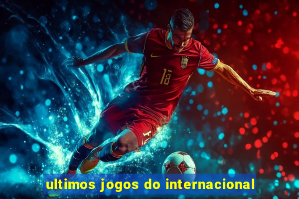 ultimos jogos do internacional