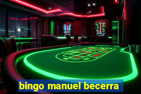 bingo manuel becerra