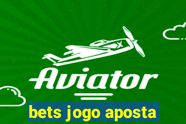 bets jogo aposta