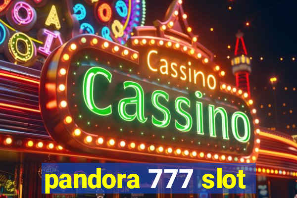 pandora 777 slot