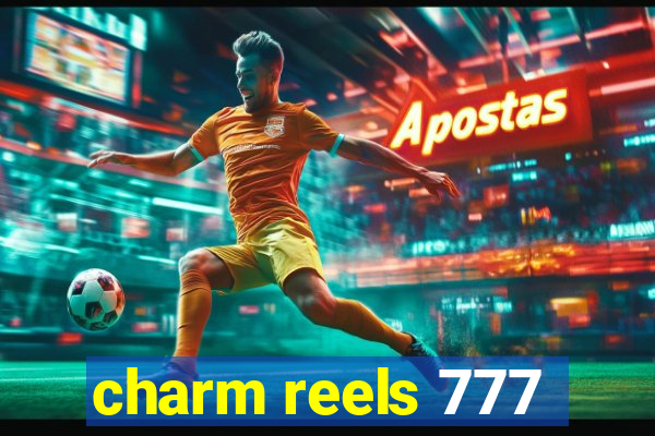 charm reels 777