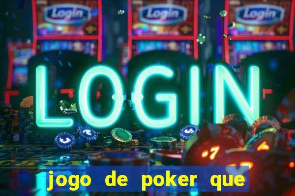 jogo de poker que ganha dinheiro