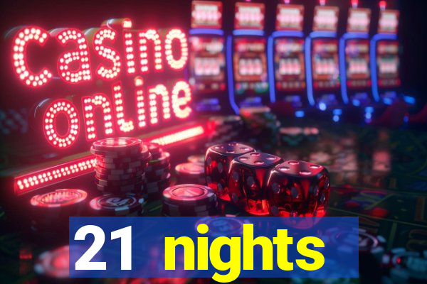 21 nights entertainment casino