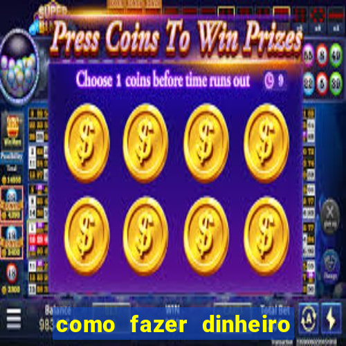 como fazer dinheiro com jogos