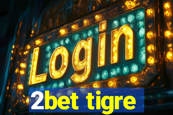 2bet tigre