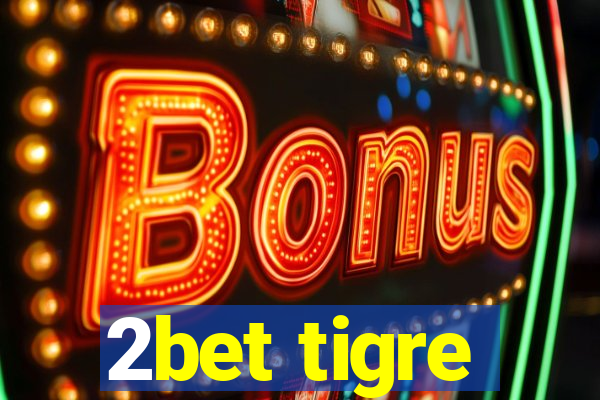 2bet tigre