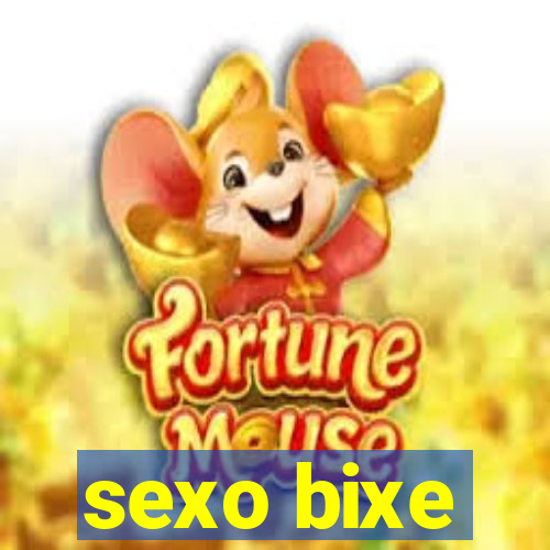 sexo bixe