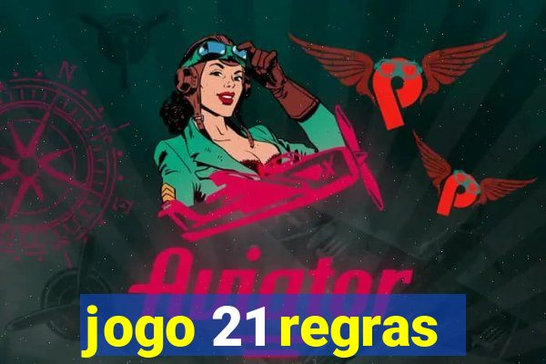 jogo 21 regras