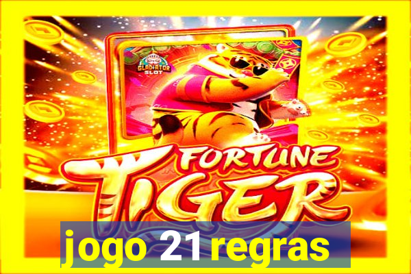 jogo 21 regras