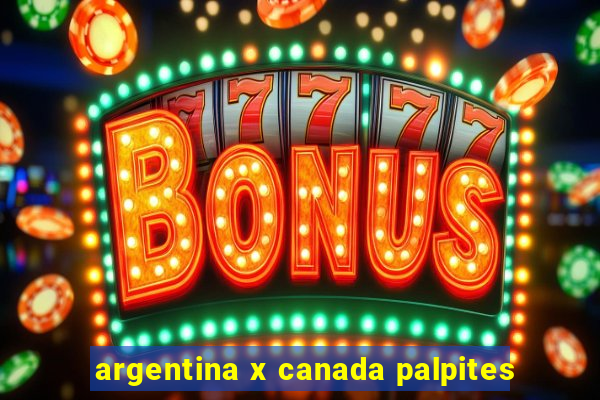 argentina x canada palpites