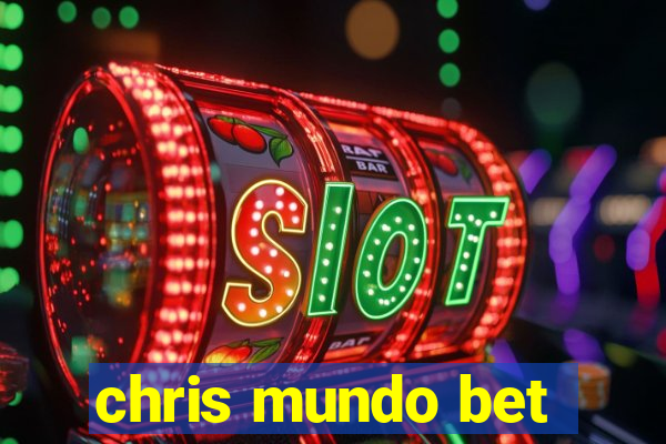 chris mundo bet