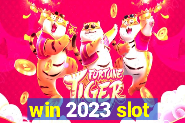 win 2023 slot