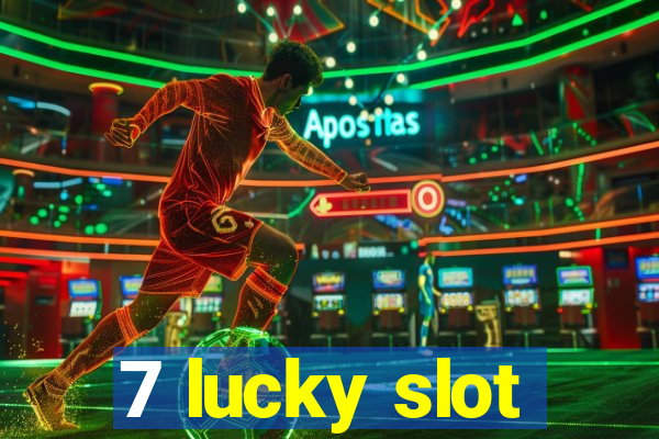 7 lucky slot